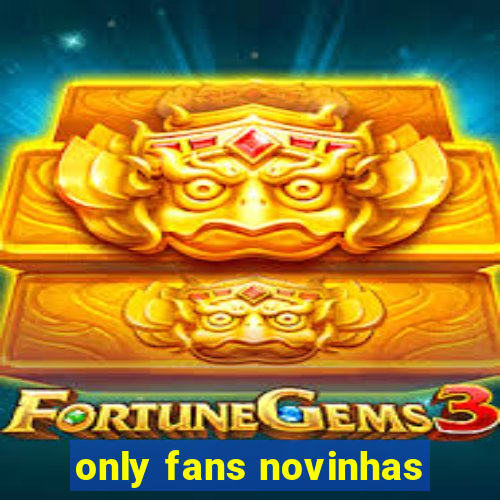 only fans novinhas